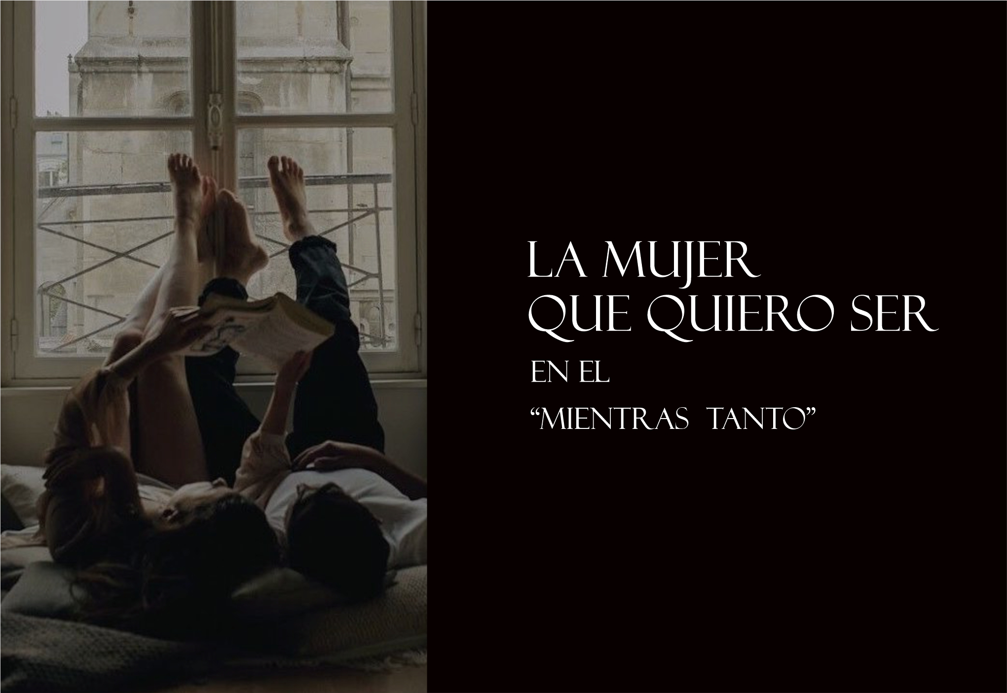 La mujer que quiero ser en el “mientras tanto”.