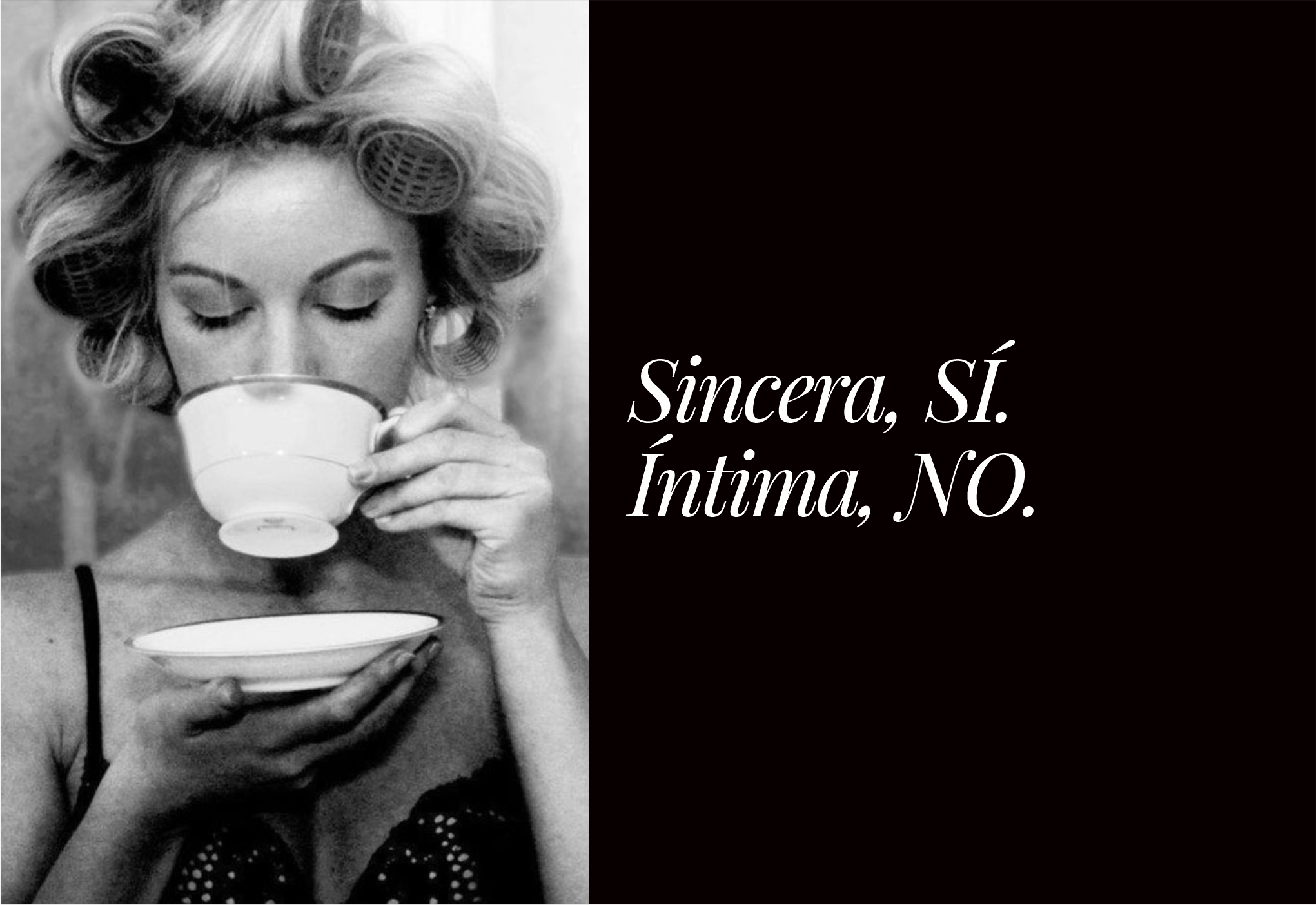 Sincera, SÍ. Íntima, NO.